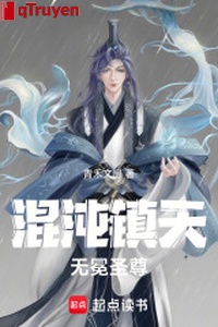 Hỗn độn trấn thiên: Vô miện thánh tôn