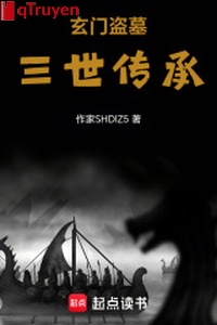 Huyền môn trộm mộ: Tam thế truyền thừa
