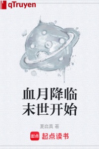 Huyết nguyệt buông xuống mạt thế bắt đầu