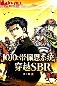 JOJO: Mang bội ân hệ thống xuyên qua SBR