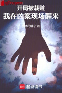 Khai cục bị vu oan, ta ở hung án hiện trường tỉnh lại