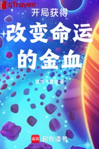 Khai cục đạt được thay đổi vận mệnh kim huyết