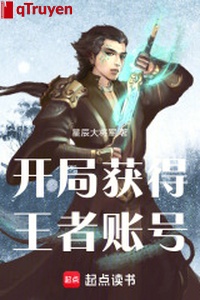 Khai cục đạt được vương giả tài khoản