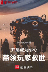 Khai cục trở thành NPC, dẫn dắt người chơi cứu thế