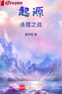 Khởi nguyên! Tru ma chi chiến