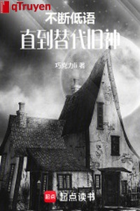 Không ngừng nói nhỏ thẳng đến thay thế cũ thần