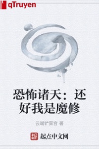 Khủng bố chư thiên: Còn hảo ta là ma tu