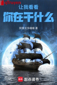 Làm ta nhìn xem ngươi đang làm gì