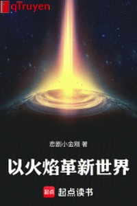 Lấy ngọn lửa cách tân thế giới