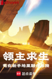 Lĩnh chủ cầu sinh: Sống tạm tại tay mới trong đất dung hợp vạn vật