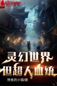 Linh huyễn thế giới, nhưng siêu nhân huyết thống
