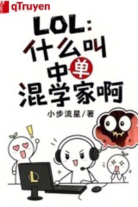 LOL: Cái gì kêu trung đơn hỗn học giả a
