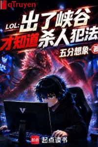 LOL: Ra hẻm núi mới biết được giết người phạm pháp