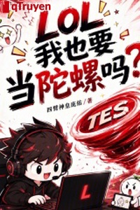 LOL: Ta cũng muốn đương con quay sao?