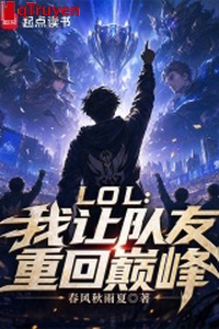 LOL: Ta làm đồng đội trở về đỉnh