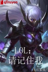 LOL: Thỉnh nhớ kỹ ta
