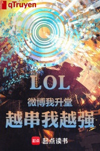 LOL: Weibo ta thăng đường, càng xuyến ta càng cường