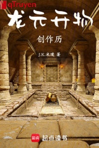 Long nguyên khai vật sáng tác lịch