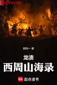 Long tí: Tây Chu sơn hải lục