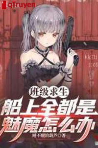 Lớp cầu sinh: Trên thuyền tất cả đều là mị ma làm sao bây giờ