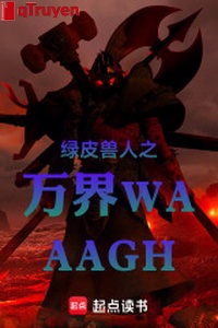 Lục da thú nhân chi vạn giới WAAAGH