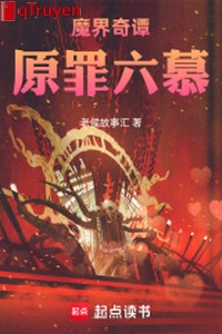 Ma giới kỳ đàm: Nguyên tội sáu mộ