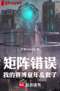 Ma trận sai lầm: Ta tái bác thơ ấu lộn xộn