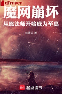 Ma võng tan vỡ: Từ lữ pháp sư bắt đầu trở thành tối cao