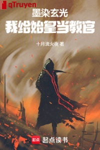 Mặc nhiễm huyền quang: Ta cấp Thủy Hoàng đương huấn luyện viên