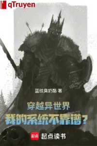 Mang giao diện xuyên qua, ta hệ thống lại không đáng tin cậy?