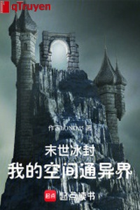 Mạt thế đóng băng: Ta không gian thông dị giới