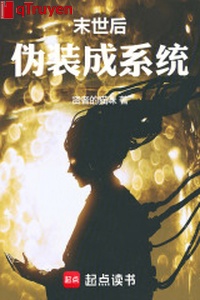 Mạt thế sau ngụy trang thành hệ thống