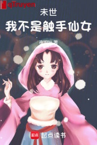 Mạt thế: Ta không phải xúc tua tiên nữ