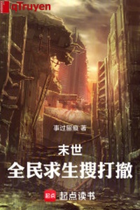 Mạt thế: Toàn dân cầu sinh lục soát đánh triệt