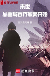 Mạt thế: Từ cục cảnh sát trăm vạn rút lui bắt đầu