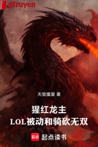 Màu đỏ tươi long chủ: LOL bị động cùng kỵ chém vô song