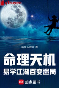 Mệnh lý thiên cơ: Dễ học giang hồ trăm biến mê cục