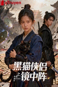 Mèo đen hiệp lữ chi trong gương trận