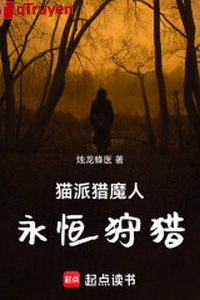 Miêu phái săn ma nhân: Vĩnh hằng săn thú