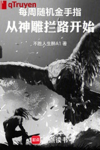 Mỗi tuần tùy cơ bàn tay vàng: Từ thần điêu chặn đường bắt đầu