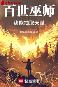 Muôn đời vu sư: Ta có thể rút ra thiên phú