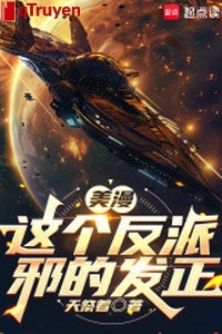 Mỹ mạn: Vai ác này tà phát chính