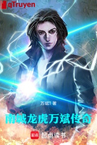 Nam thành long hổ: Vạn bân truyền kỳ