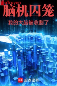 Não cơ lồng giam: Ta đại não bị thu gặt