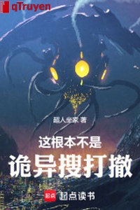 Này căn bản không phải quỷ dị lục soát đánh triệt!