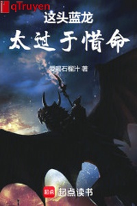 Này đầu lam long quá mức với tích mệnh