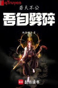 Nếu thiên bất công ngô tự phách toái