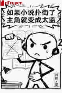 Nếu tiểu thuyết nằm liệt giữa đường, vai chính liền biến thành thái giám