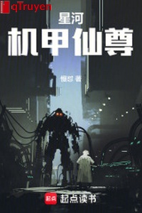 Ngân hà: Cơ giáp Tiên Tôn