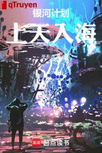 Ngân hà kế hoạch: Thượng thiên nhập hải